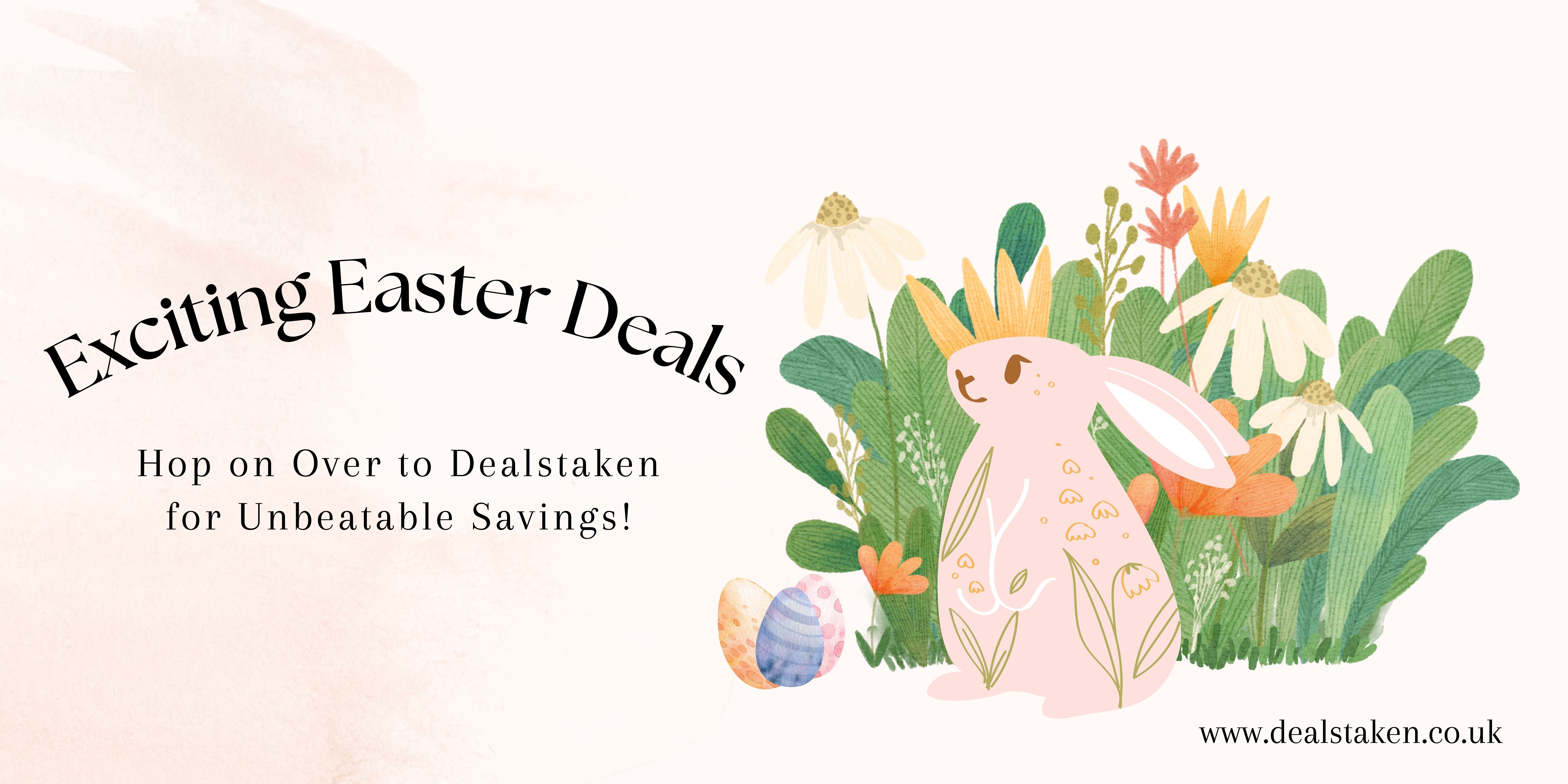 exciting-easter-deals-hop-on-over-to-dealstaken-for-unbeatable-savings